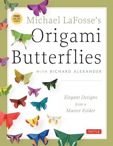 Michael LaFosse's Origami Butterflies: Elegant Designs from a Master Folder: Full-Color Origami Book with 26 Projects and 2 Instructional DVDs: Great ... with 26 Projects and Instructional Videos